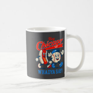 4th Hey Chicago July Whadya Dog Say Baseball Fun Coffee Mug
