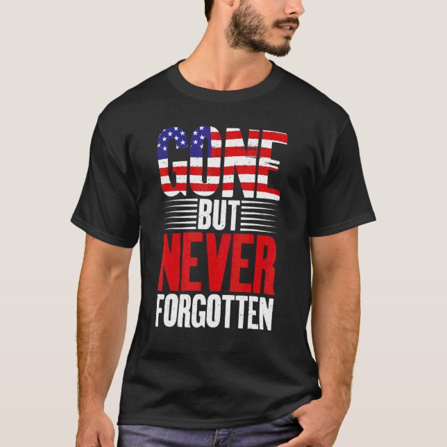 4th July Gone But Never Forgotten Veterans Memoria T-Shirt (Front)