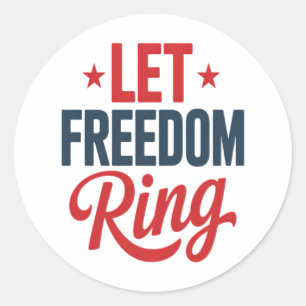 4th July Independence Day Let Freedom Ring Classic Round Sticker
