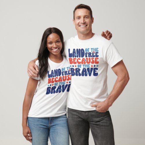 4TH JULY LAND OF THE FREE BECAUSE OF TYPOGRAPHY T_Shirt