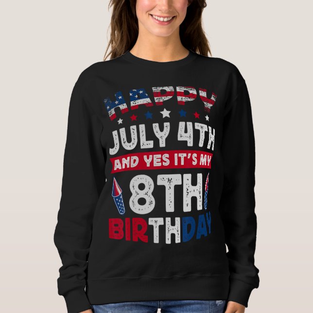 4th July My 8th Birthday Distressed Vintage Sweatshirt (Front)