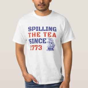 4Th July Spilling the Tea Since 1773 T-Shirt