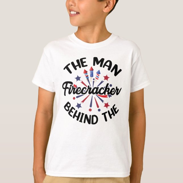 4th July The Man Behind The Firecracker Patriotic T-Shirt (Front)
