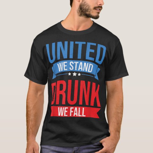4th July United Wetand Drunk We Fall  Beer BBQ T_Shirt