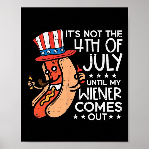4th July Until My Wiener Come Out Funny Hotdog Men Poster