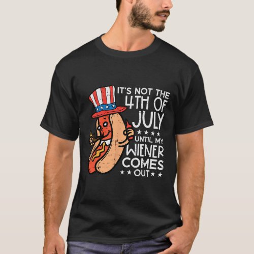 4th July Until My Wiener Come Out Funny Hotdog Men T_Shirt