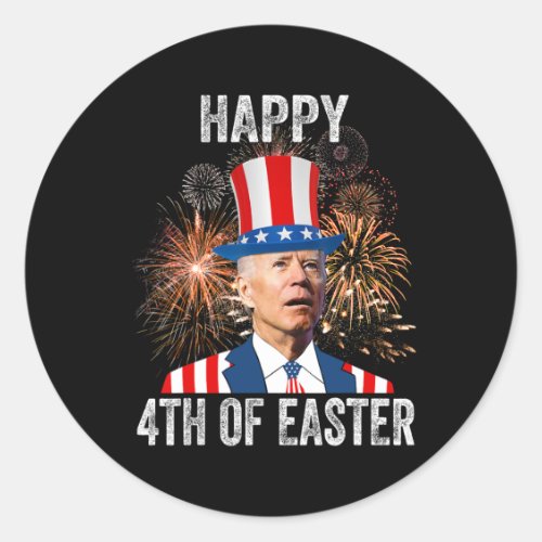 4th Of Easter Funny Happy 4th Of July Anti Joe Bid Classic Round Sticker