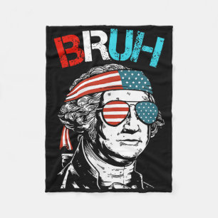 4th Of July 2024 George Washington Bruh. Fleece Blanket