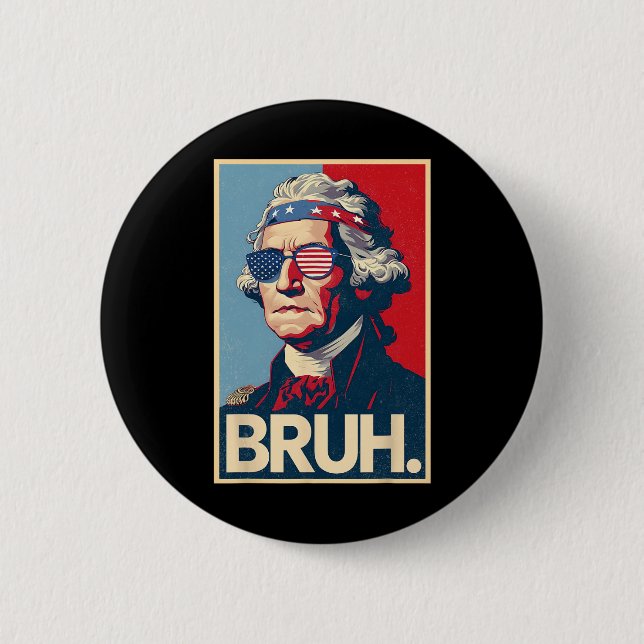 4th Of July 2025 George Washington Bruh. Meme Patr Button (Front)