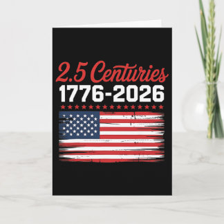 4th Of July 2026 2.5 Centuries 250 Years Usa Flag Card