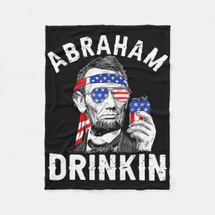 4th Of July Abraham Drinking Merica Abe Lincoln Be Fleece Blanket