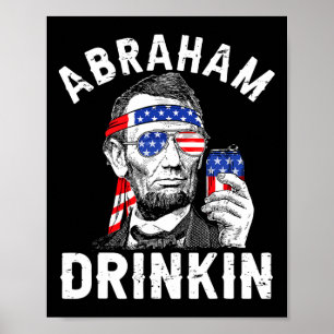 4th Of July Abraham Drinking Merica Abe Lincoln Be Poster