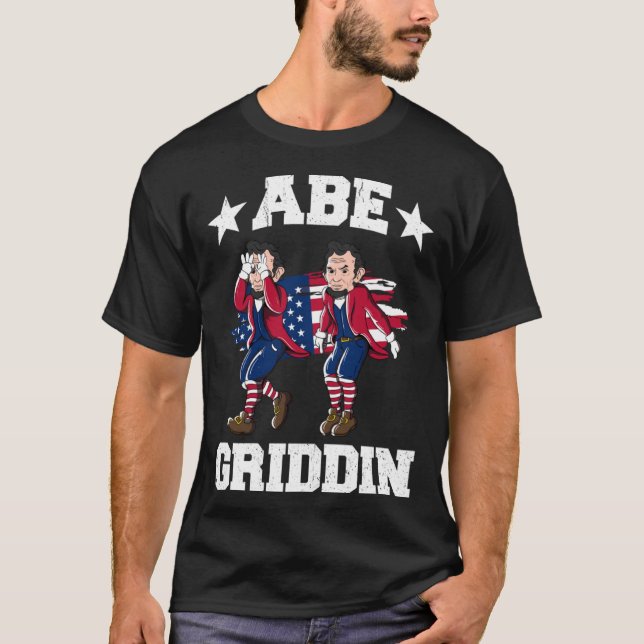 4th of July Abraham Lincoln Griddy Abe Griddin T-Shirt (Front)