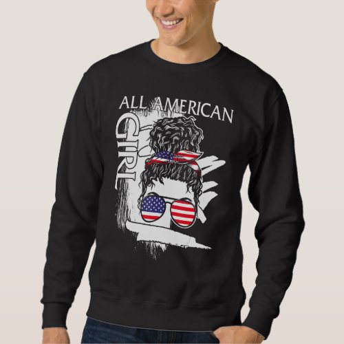 4th Of July All American Girl Messy Bun Usa Flag I Sweatshirt