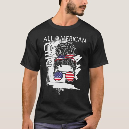 4th Of July All American Girl Messy Bun Usa Flag I T_Shirt