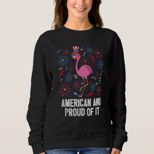 4th Of July American And Proud Of It Flamingo US F Sweatshirt