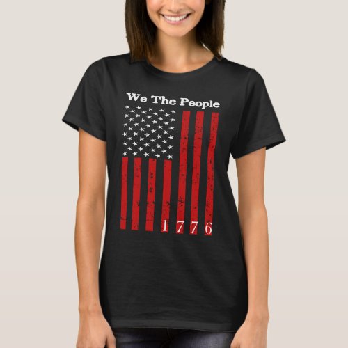 4th of july American Flag Patriotic 1776 We The Pe T_Shirt