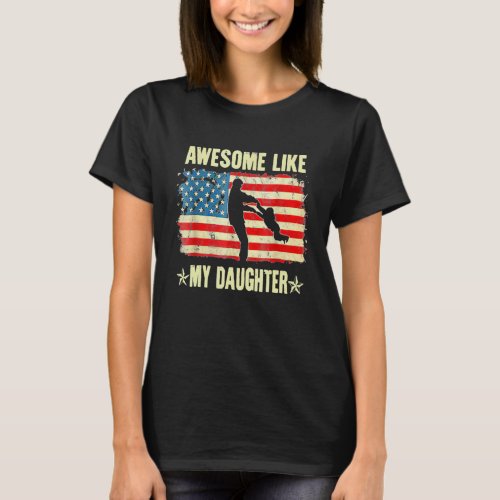 4th Of July Awesome Like My Daughter Vintage Fathe T_Shirt