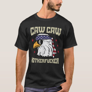 4th Of July Bald Eagle Caw Caw Funny Patriotic Men T-Shirt