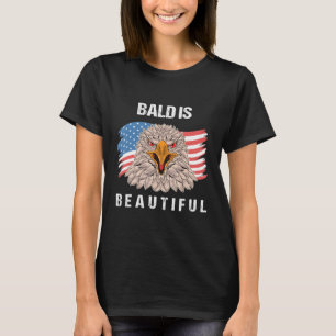4th Of July Bald Is Beautiful Eagle Patriotic Amer T-Shirt