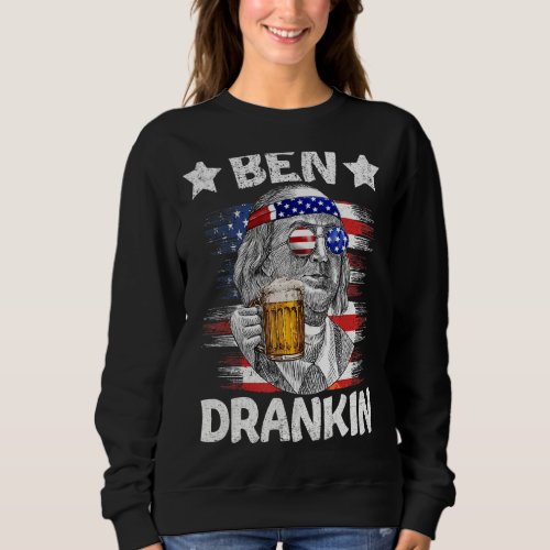 4th Of July Ben Drankin Drinking Beer Benjamin Fra Sweatshirt
