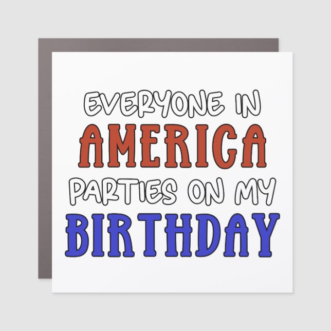 4th of July Birthday Funny   Car Magnet (Front)