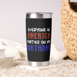 4th of July Birthday Funny Insulated Tumbler
