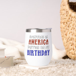 4th of July Birthday Funny Thermal Wine Tumbler