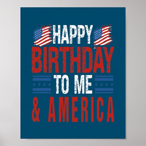 4th of July Birthday Happy Birthday to Me America Poster