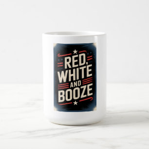 4th of July Booze Party   Red White and Booze Coffee Mug