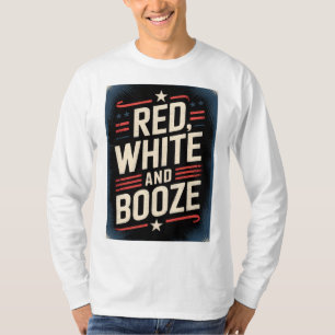 4th of July Booze Party Red White and Booze T-Shirt