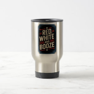 4th of July Booze Party   Red White and Booze Travel Mug