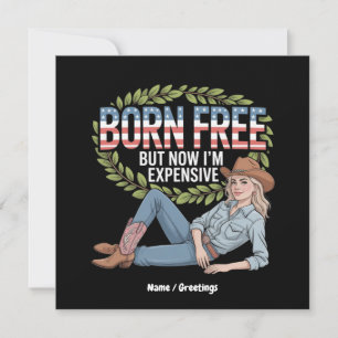 4th Of July "Born Free But Now Im Expensive" Funny Invitation