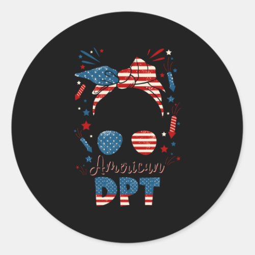4Th Of July Dpt American Flag Doctor Of Physical T Classic Round Sticker