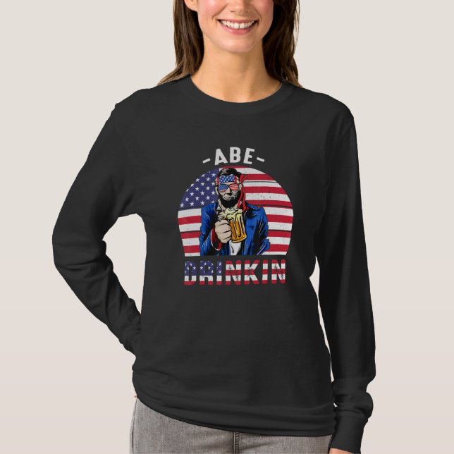 4th Of July Drinkin Like Lincoln Abraham Abe Ameri T-Shirt (Front)