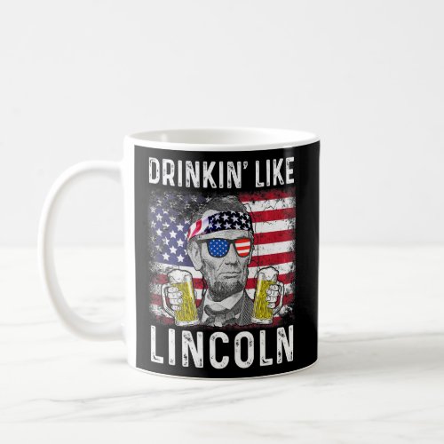 4th Of July Drinkin Like Lincoln Abraham Abe  Coffee Mug