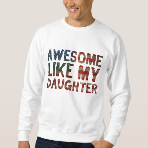 4th Of July Fathers Day Dad Gift _ Awesome Like M Sweatshirt