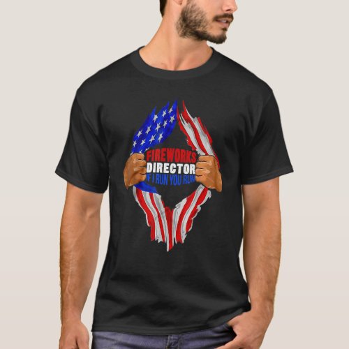 4th Of July Firework Director If I Run You Run  Me T_Shirt