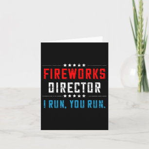 4th Of July Fireworks Director I Run You Run Card