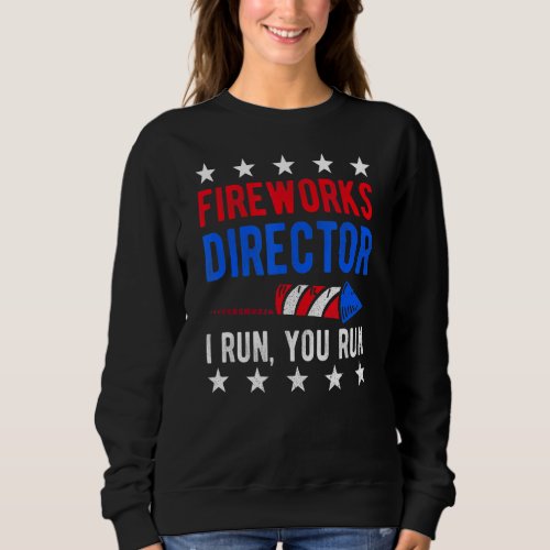 4th Of July Fireworks Director I Run You Run Kids  Sweatshirt
