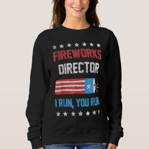 4th Of July Fireworks Director I Run You Run Kids Sweatshirt
