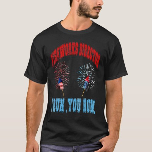 4th Of July Fireworks Director I Run You Run Kids  T_Shirt