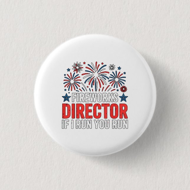 4th of July Fireworks Director If I Run You Run Button (Front)