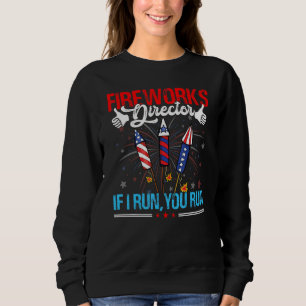 4th Of July Fireworks Director Usa Flag I Run You  Sweatshirt