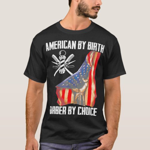 4th Of July Flag American By Birth Barber By Choic T_Shirt