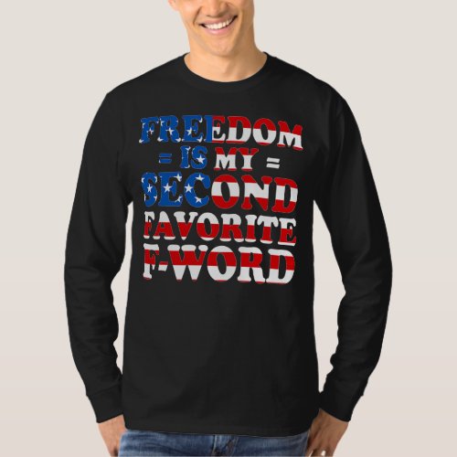 4th Of July Freedom Is My Second Favorite F Word  T_Shirt