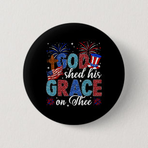 4th Of July God Shed His Grace On Thee 4th Of July Button