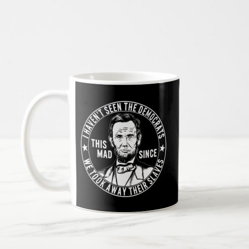 4Th Of July HavenT Seen Democrats Lincoln Usa Ind Coffee Mug
