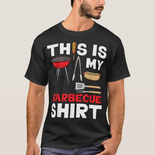 4th of July his Is My Barbecue Dad BBQ Expert Gril T_Shirt