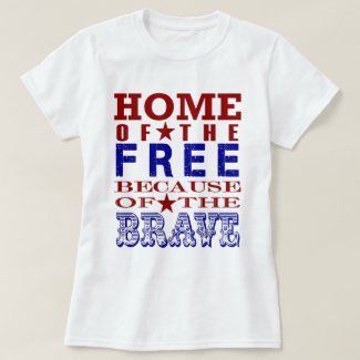 4th of July Home of the Free Because of the Brave T-Shirt